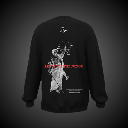 Let me be the Judge - Black Sweatshirt